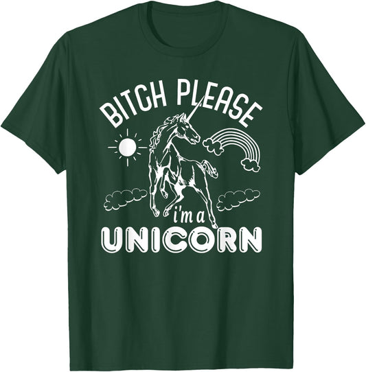 Bitch Please I'm A Unicorn - Funny Unicorn Lover T-Shirt - T-Shirt | Forest