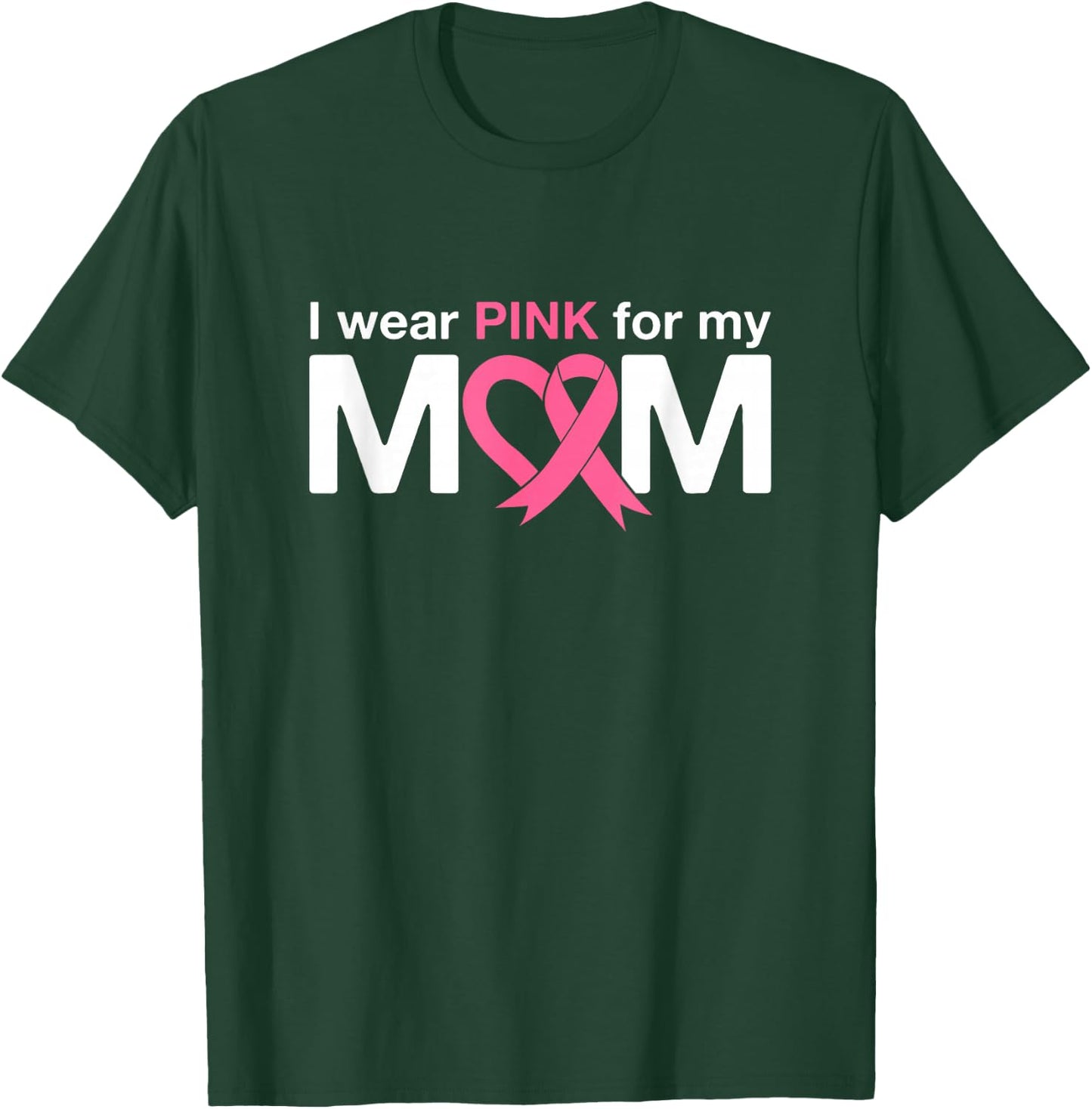 I Wear Pink For My Mom T-Shirt - T-Shirt | Forest