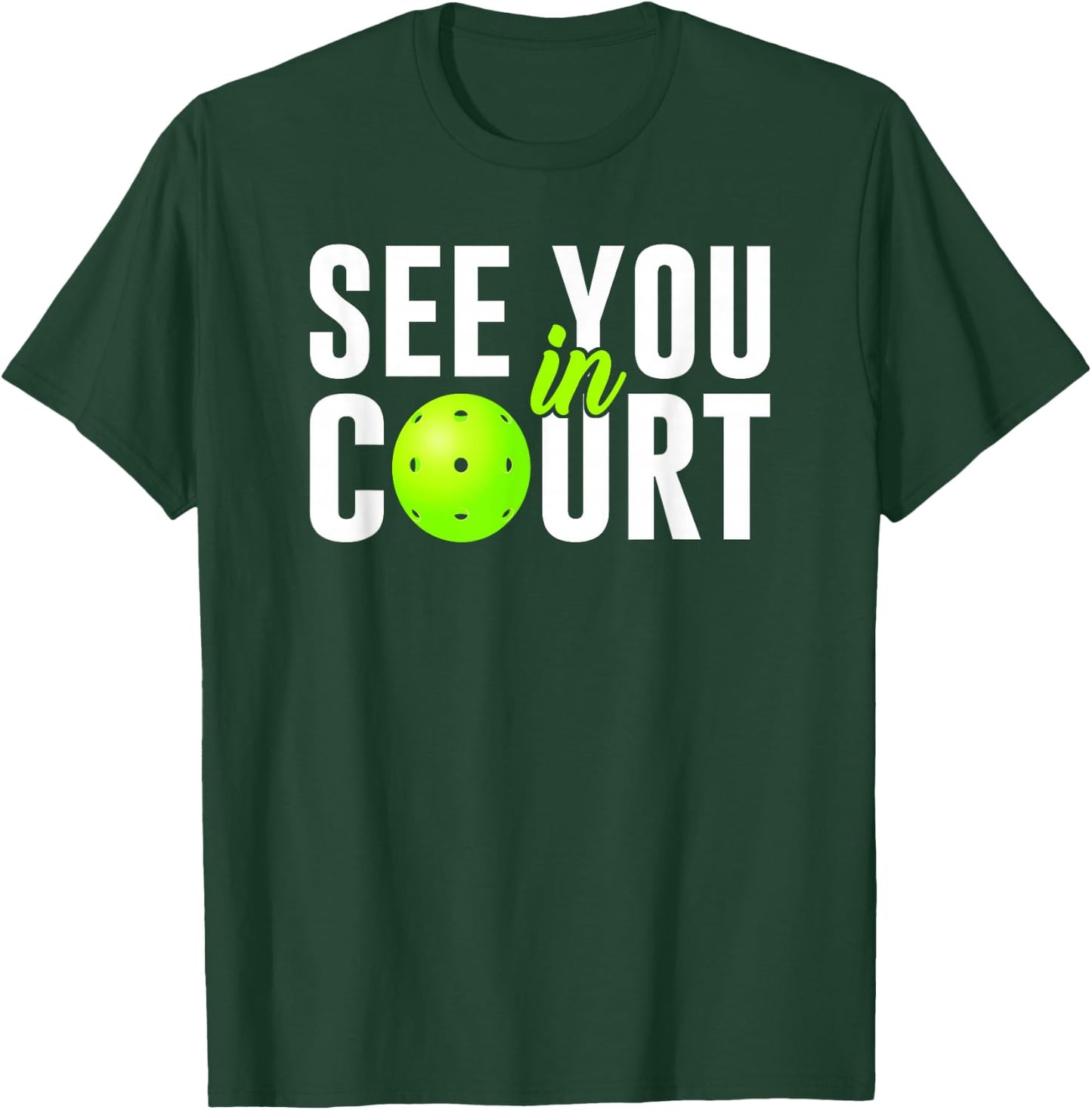 See You In Court Pickleball Humor Lawyer Attorney Quote Meme T-Shirt - T-Shirt | Forest