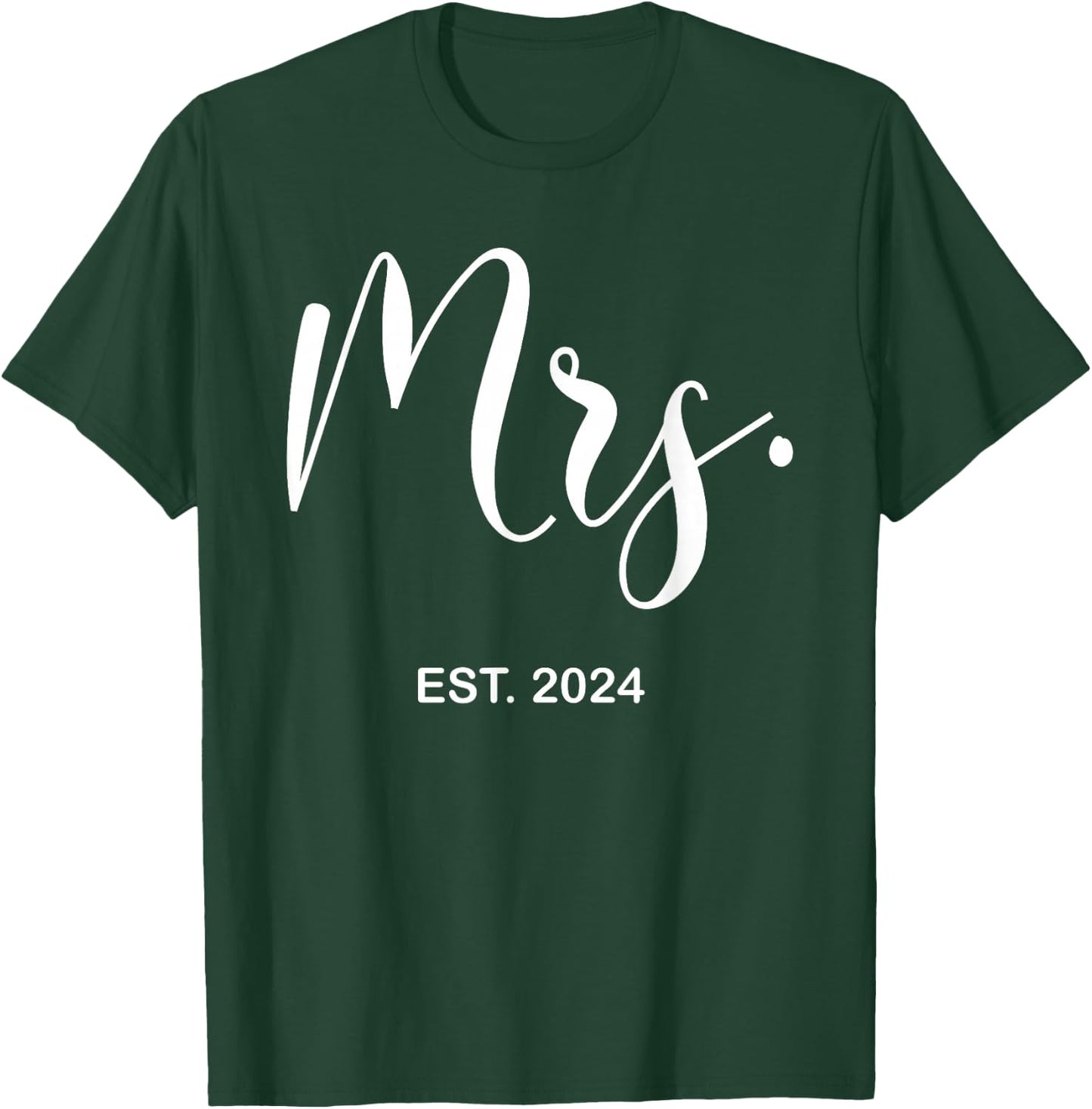 Mrs. Est. 2024 Just Married Wedding Wife Mr & Mrs Women T-Shirt - T-Shirt | Forest