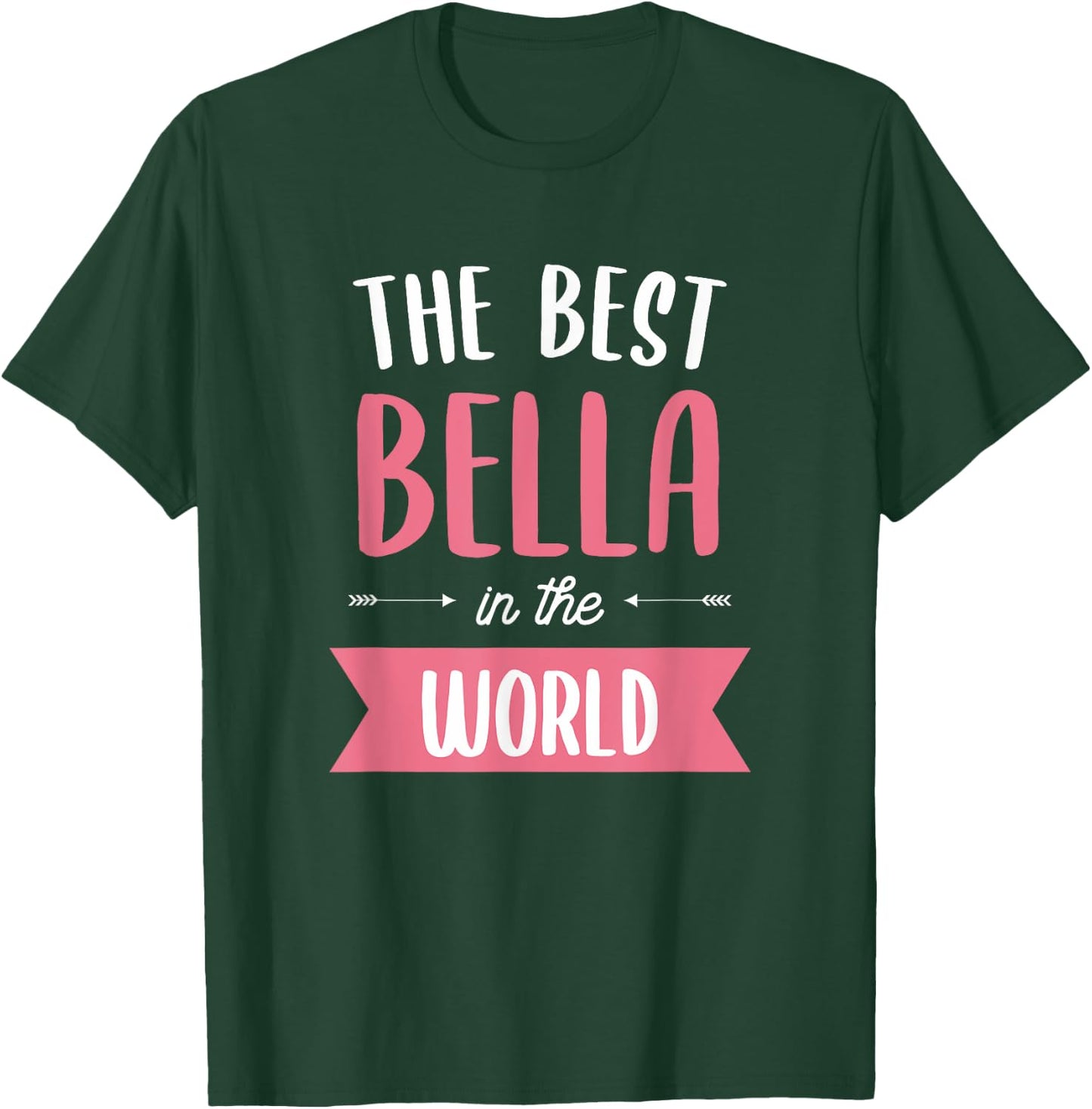 The Best Bella In The World Name T-Shirt - T-Shirt | Forest