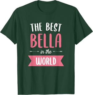 The Best Bella In The World Name T-Shirt - T-Shirt | Forest