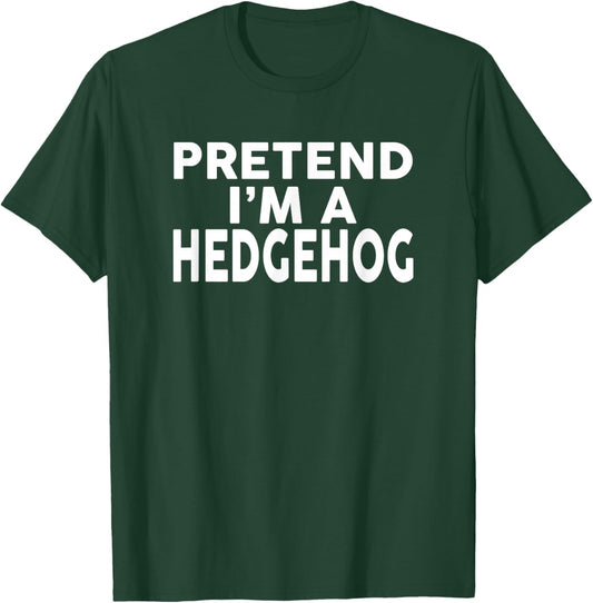 Pretend I'm A HEDGEHOG Halloween Costume T-Shirt - T-Shirt | Forest