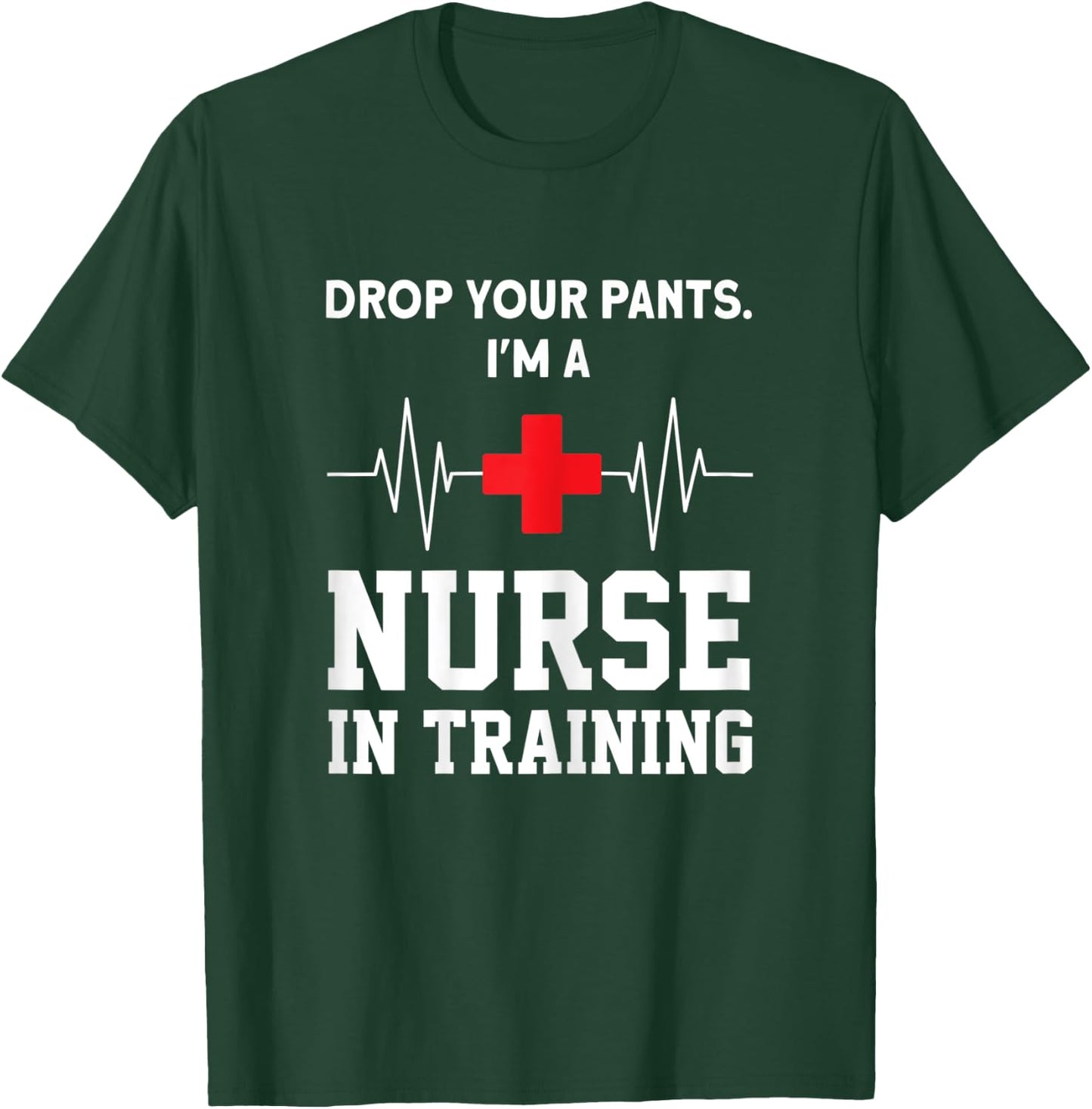 I'm a Nurse in Training Nurse in Training T-Shirt - T-Shirt | Forest