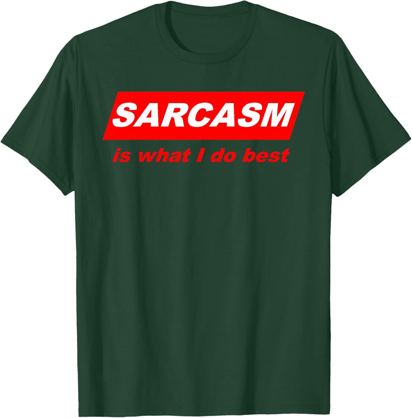 Funny Sarcastic Sarcasm is what I do Best Nerdy Gift T-Shirt - T-Shirt | Forest