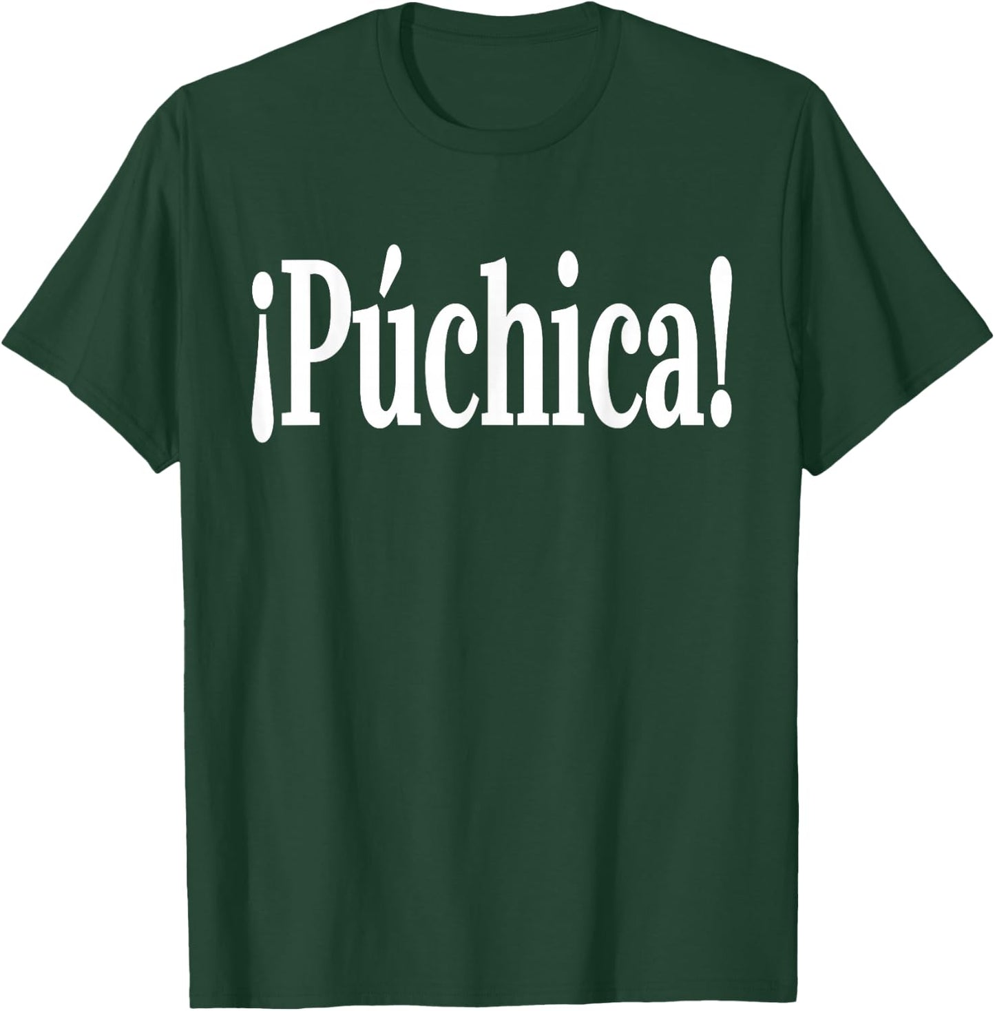 Puchica!- Spanish Slang El Salvador Guatemala T-Shirt - T-Shirt | Forest