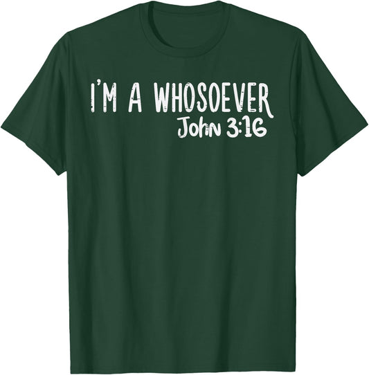 I Am Whosoever John 3:16 God Jesus Christian Men Women Kids T-Shirt - T-Shirt | Forest