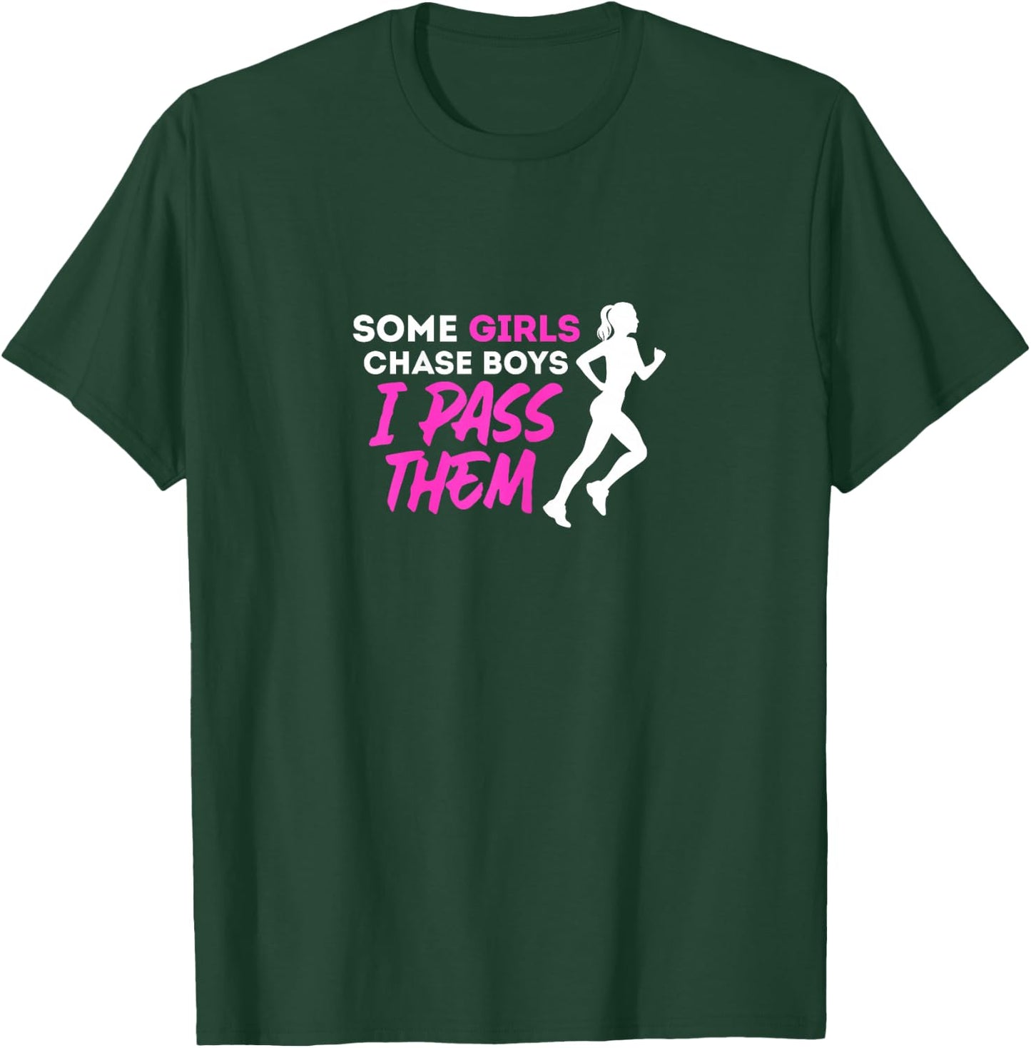 Some Girls Chase Boys I Pass Them Running Girl Runners T-Shirt - T-Shirt | Forest