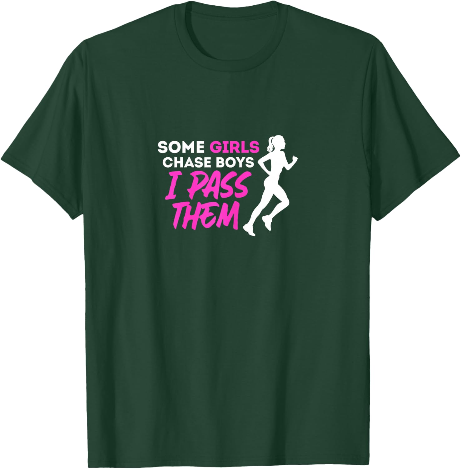 Some Girls Chase Boys I Pass Them Running Girl Runners T-Shirt - T-Shirt | Forest
