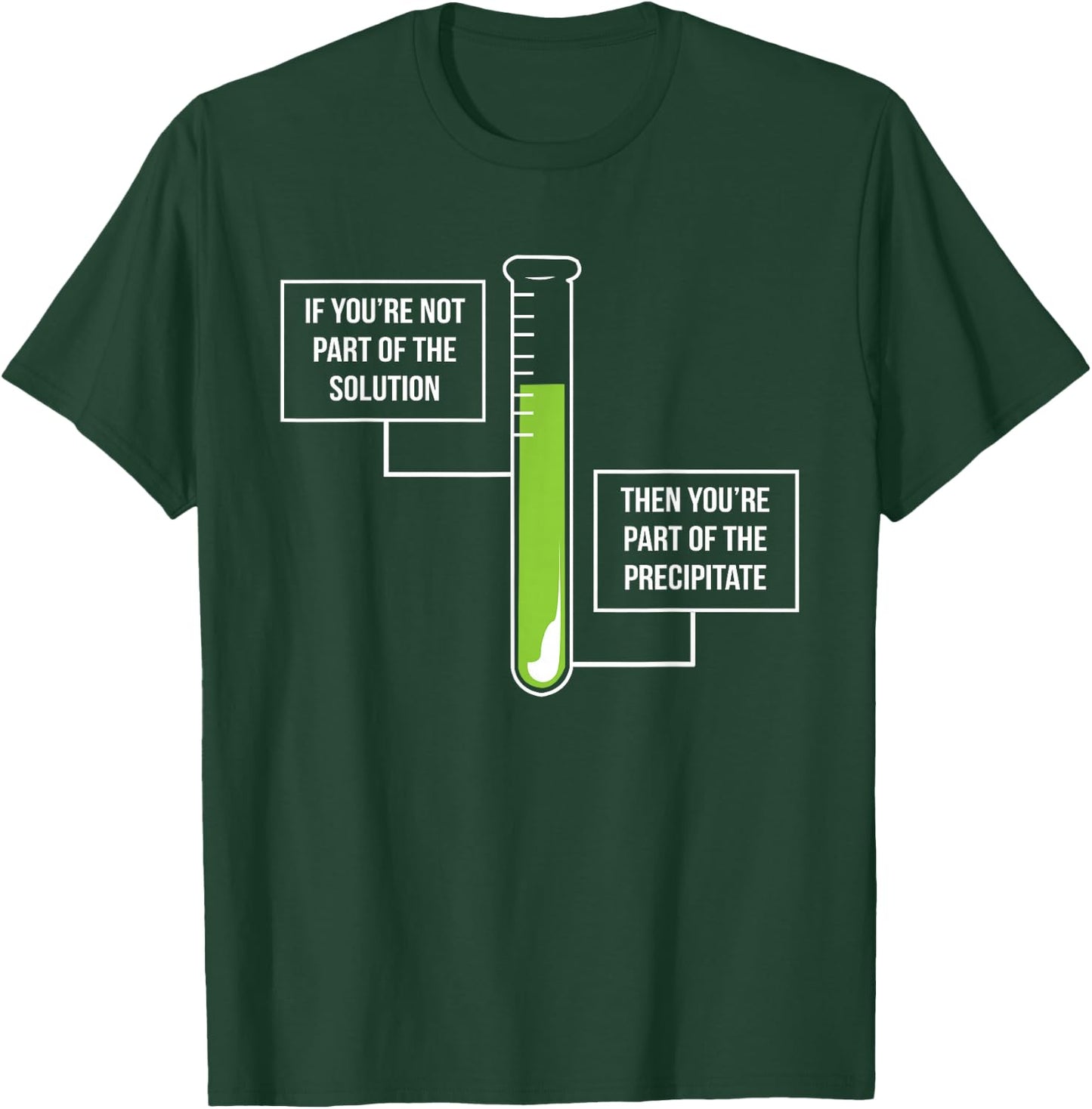 Chemistry: Solution Or Precipitate Funny Chemist T-Shirt - T-Shirt | Forest
