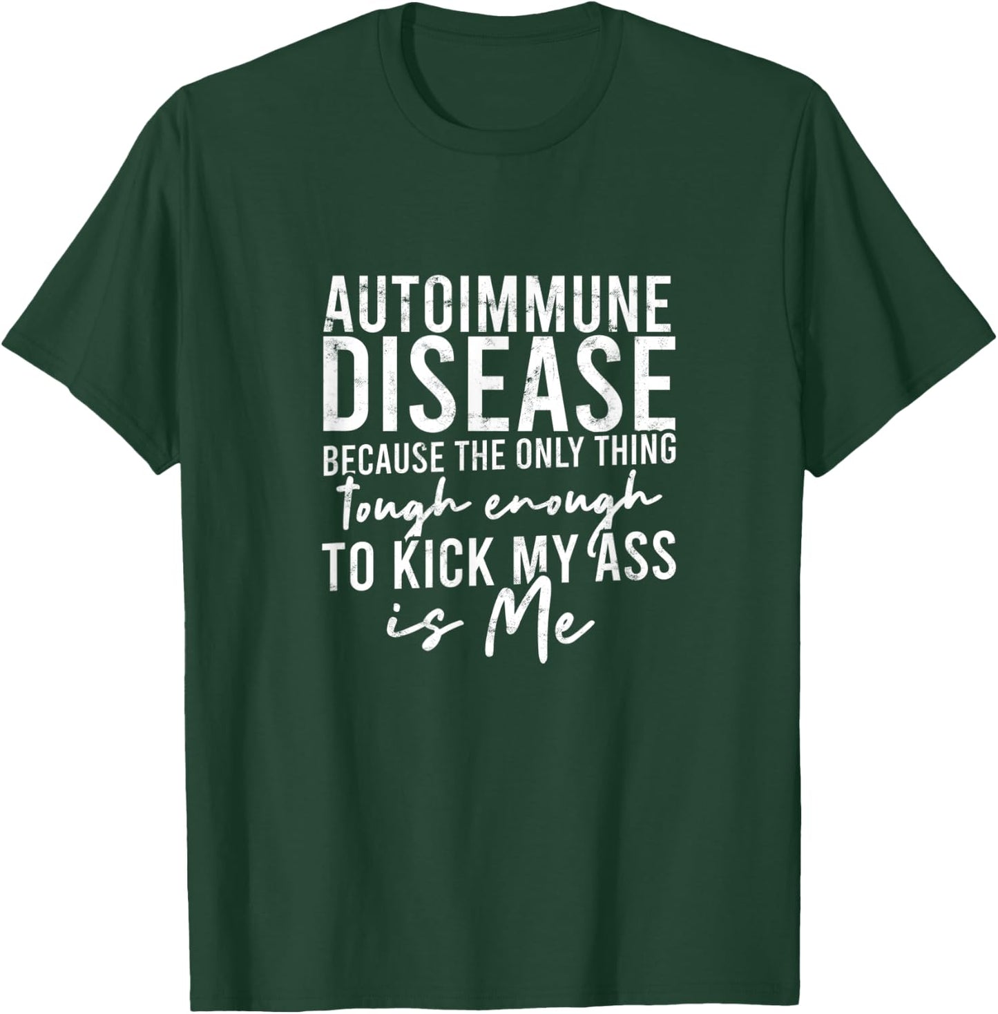Autoimmune disease because the only thing tough - Awareness T-Shirt - T-Shirt | Forest