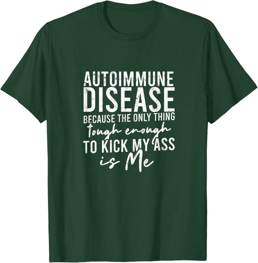 Autoimmune disease because the only thing tough - Awareness T-Shirt - T-Shirt | Forest