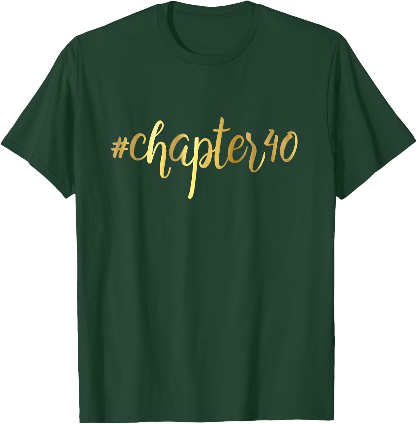 40th Birthday Gift Chapter 40 Girly Hashtag Forty T-Shirt - T-Shirt | Forest