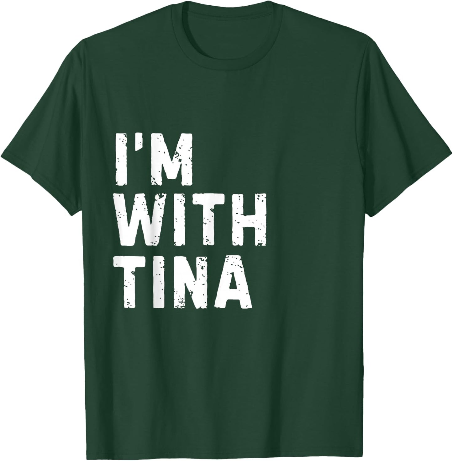 Funny Tina "I'm with Tina" Bachelorette Tina Birthday T-Shirt - T-Shirt | Forest