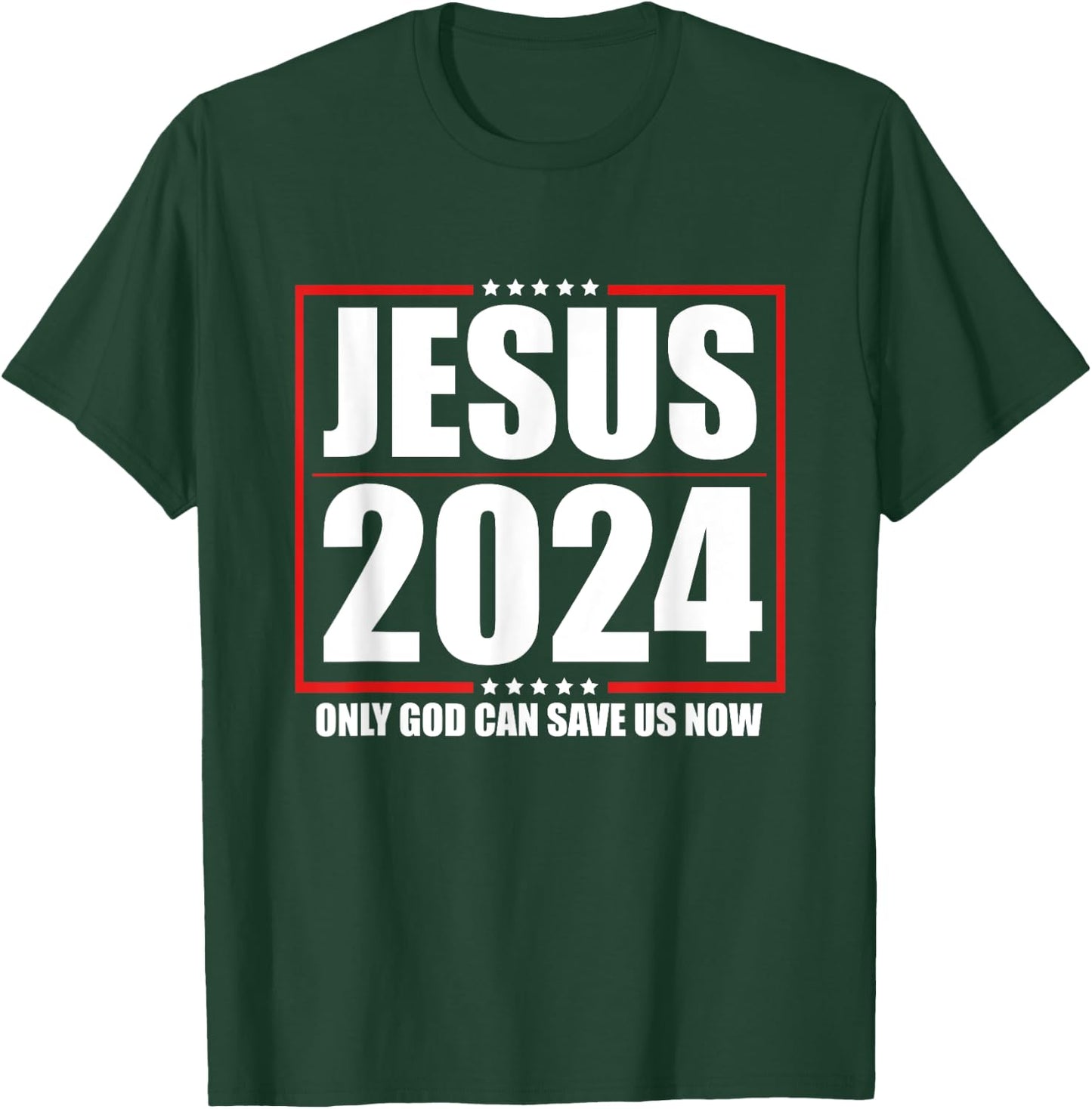 Jesus 2024 - Only God Can Save Us Now - Funny Political T-Shirt - T-Shirt | Forest