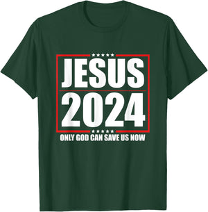 Jesus 2024 - Only God Can Save Us Now - Funny Political T-Shirt - T-Shirt | Forest