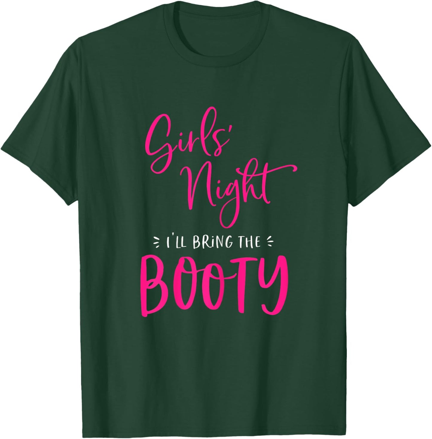 Girls Night I'll Bring The Booty Funny Matching Big Butt T-Shirt - T-Shirt | Forest