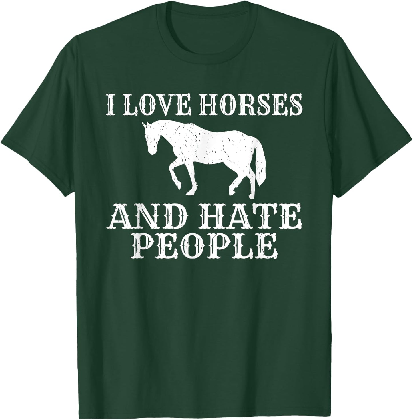 I love Horses and hate People Horse Riding T-Shirt - T-Shirt | Forest