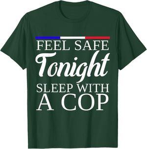 Feel Safe Tonight Sleep With A Cop Funny Police Officer T-Shirt - T-Shirt | Forest