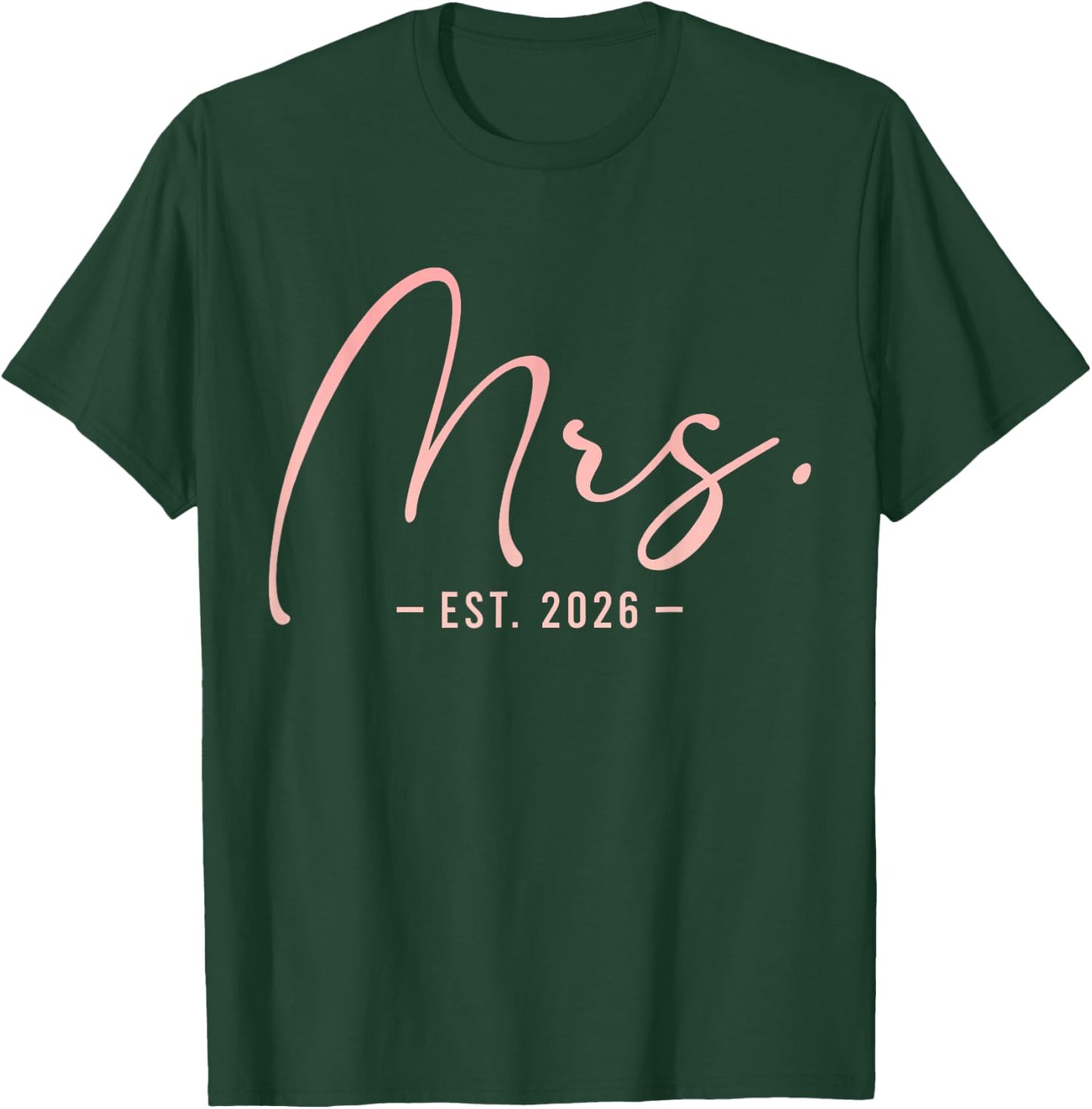 Mrs Est 2026 Bride Newlywed Wedding Engagement Year T-Shirt - T-Shirt | Forest