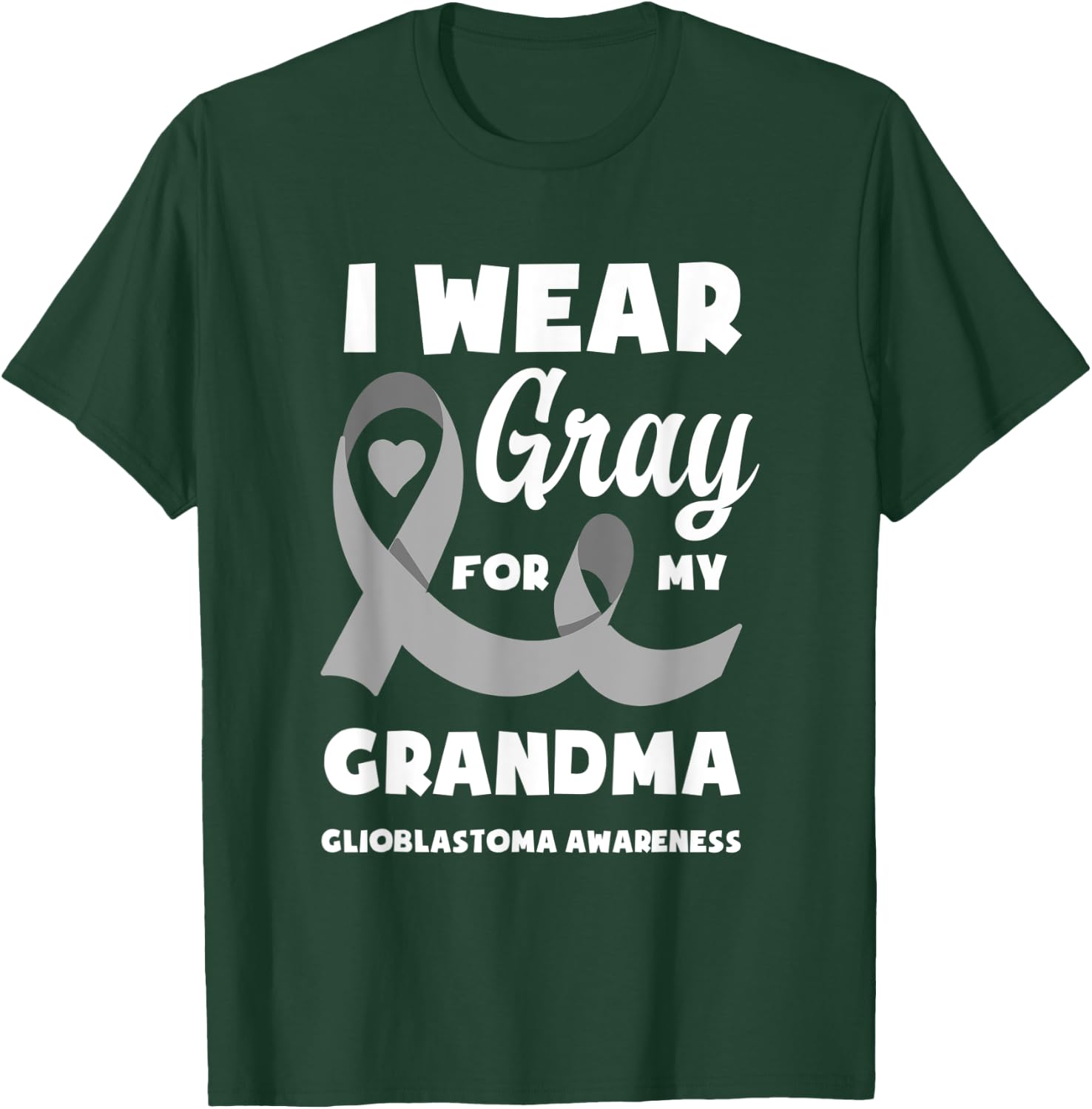 I Wear Gray For My Grandma Glioblastoma Awareness T-Shirt - T-Shirt | Forest