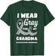 I Wear Gray For My Grandma Glioblastoma Awareness T-Shirt - T-Shirt | Forest