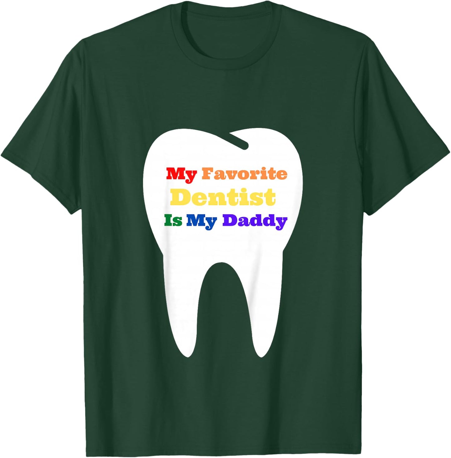 Kids My Favorite Dentist is My Daddy T-Shirt - T-Shirt | Forest