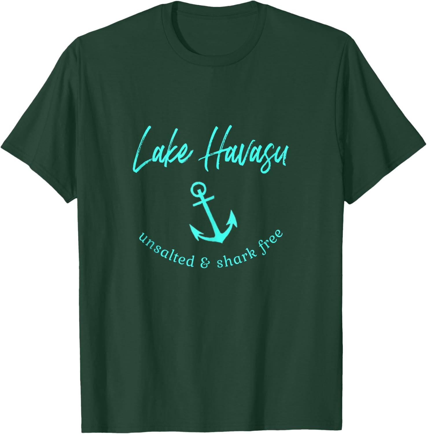Lake Havasu Unsalted Shark Free Boating Boat Fishing T-Shirt - T-Shirt | Forest