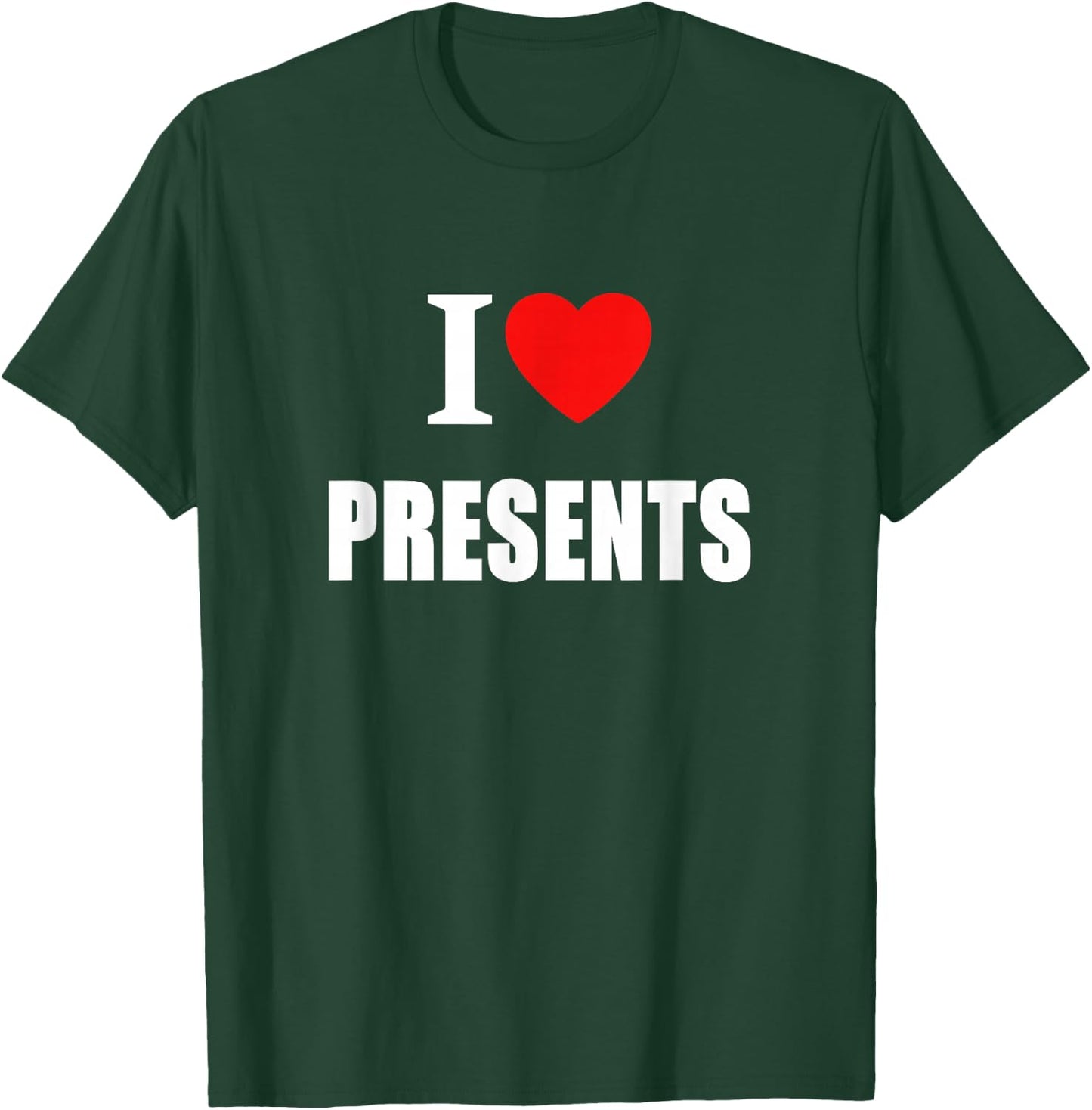 I Love Presents At Christmas And Birthdays T-Shirt - T-Shirt | Forest