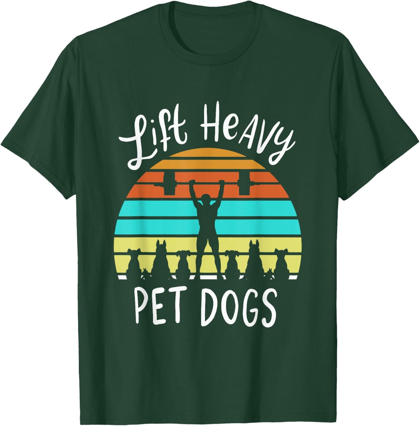 Lift Heavy Pet Dogs Gift A Weightlifter Or Powerlifter T-Shirt - T-Shirt | Forest