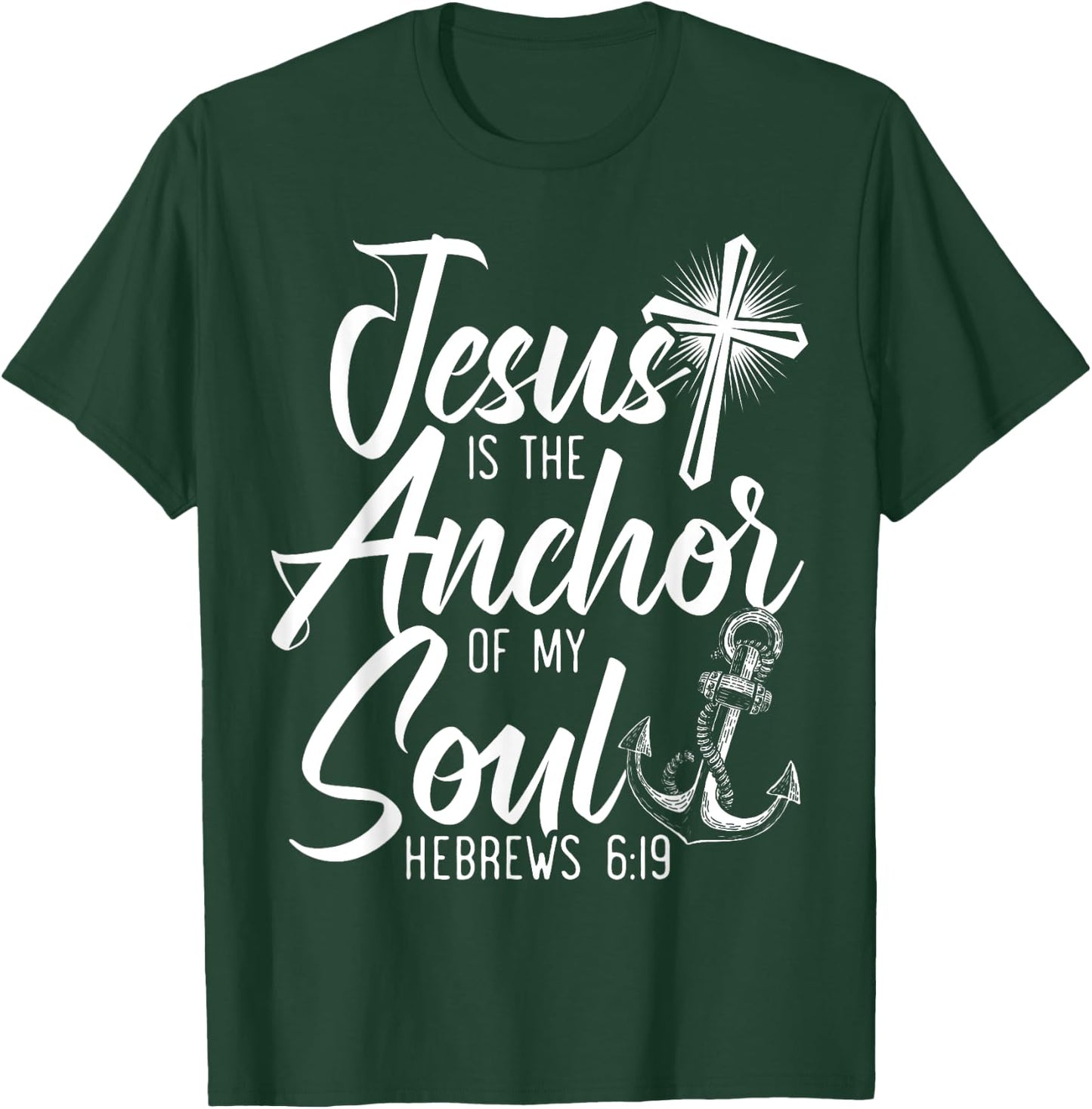 Jesus Is The Anchor Of My Soul Christian Religious God T-Shirt - T-Shirt | Forest