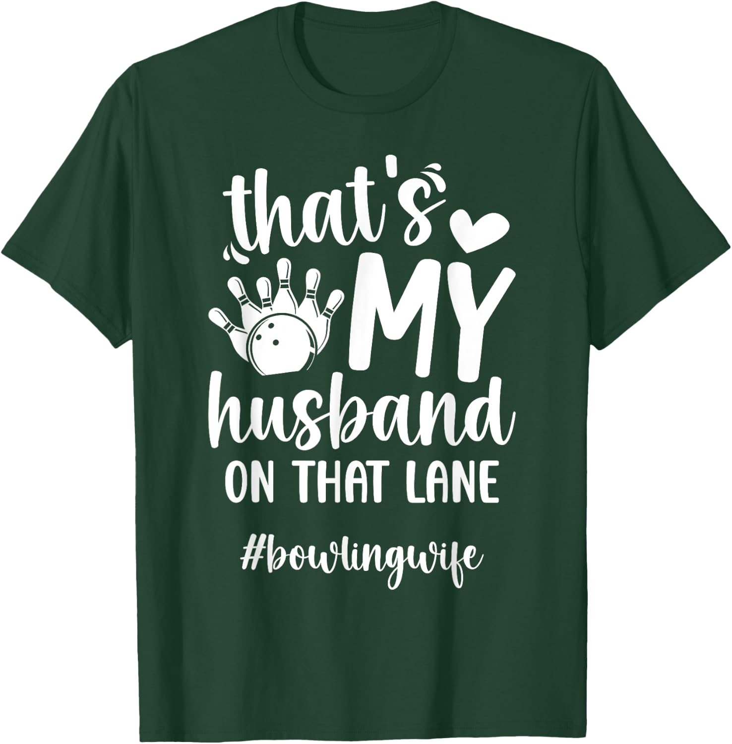 That's My Husband Bowling Wife of A Bowler Wife T-Shirt - T-Shirt | Forest