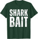 Funny Shark, Shark Bait T-Shirt - T-Shirt | Forest
