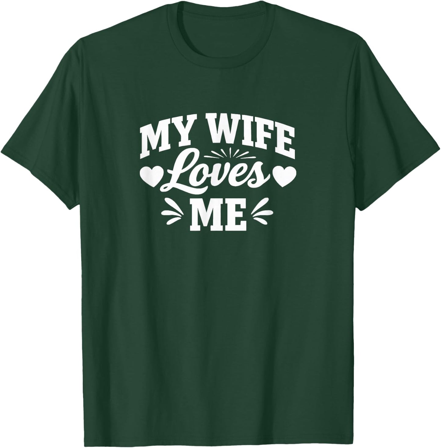 My Wife Loves Me T-Shirt - T-Shirt | Forest