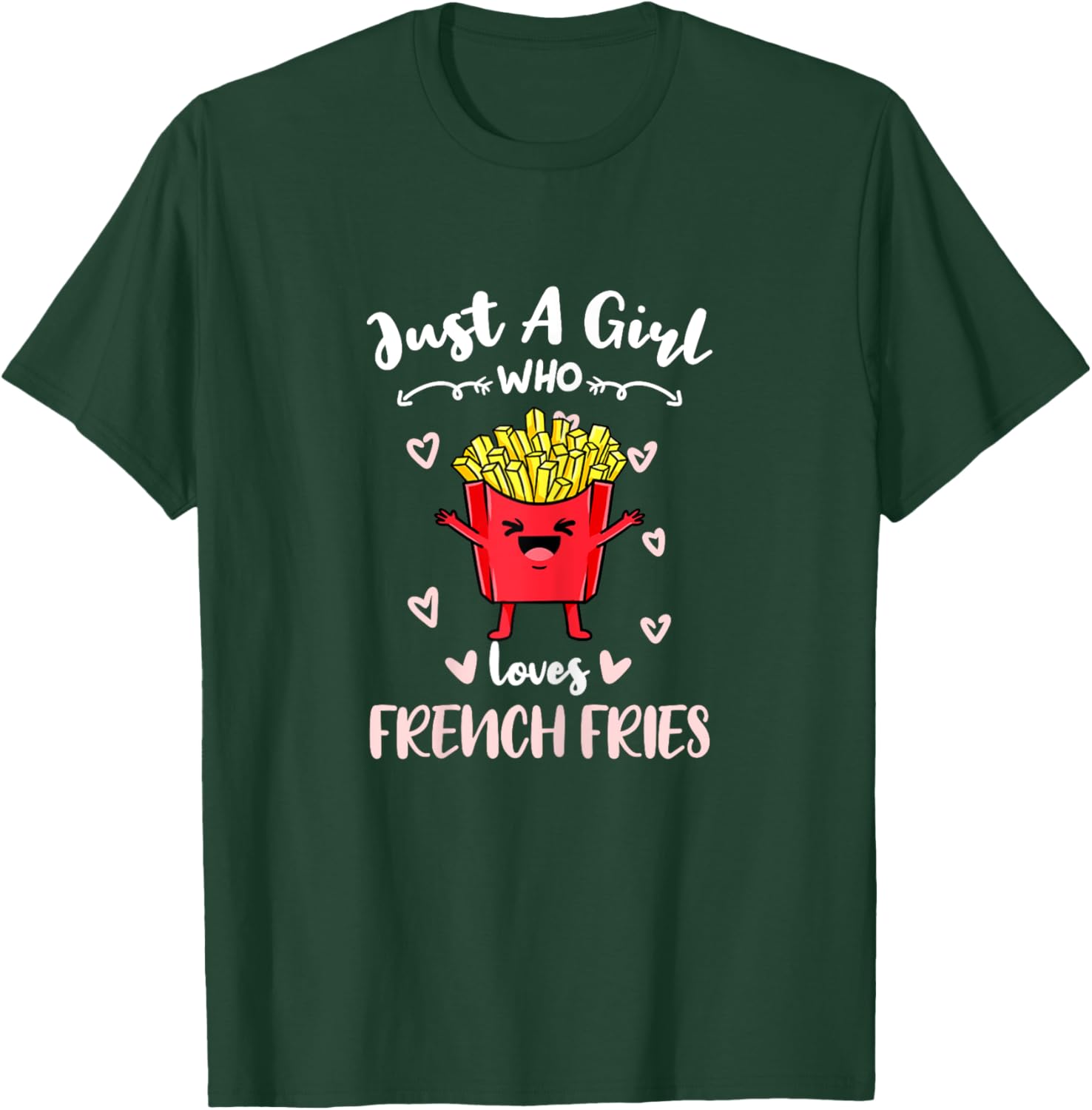 Just A Girl Who Loves French Fries T-Shirt - T-Shirt | Forest
