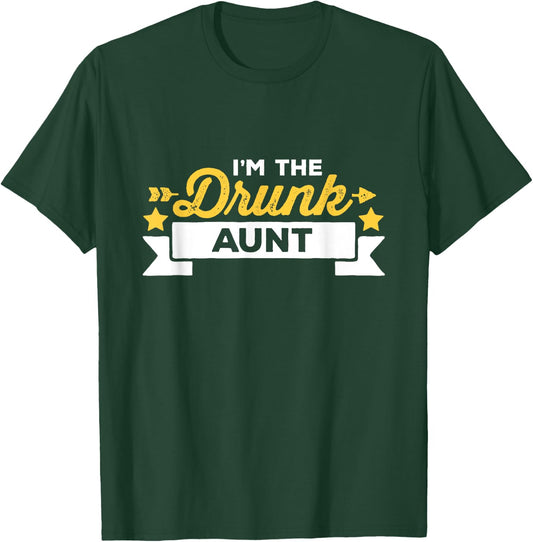 I'm The Drunk Aunt Funny Family Group Matching Drinking T-Shirt - T-Shirt | Forest
