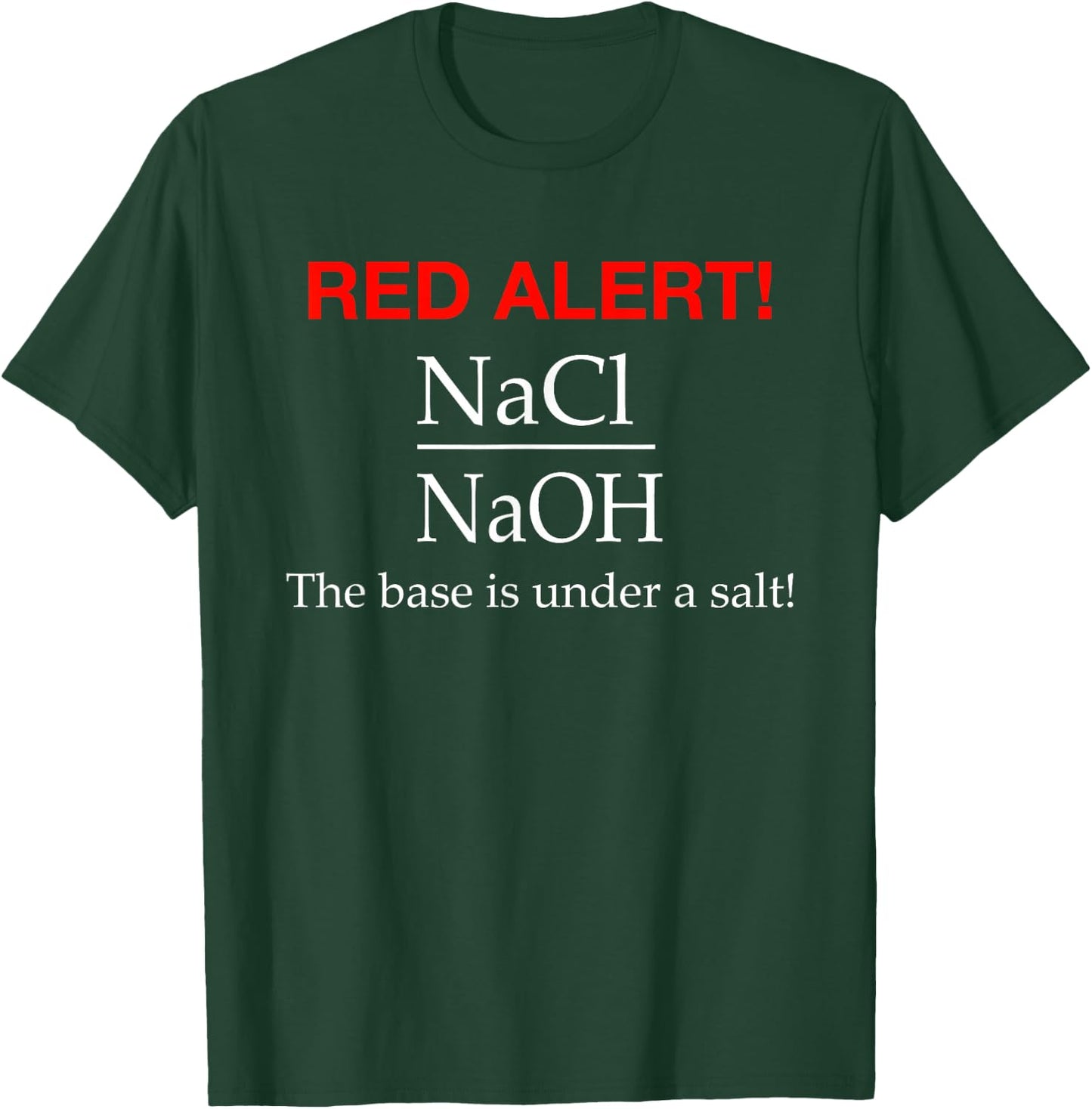 The Base Is Under a Salt - Funny Chemistry Shirt T-Shirt - T-Shirt | Forest