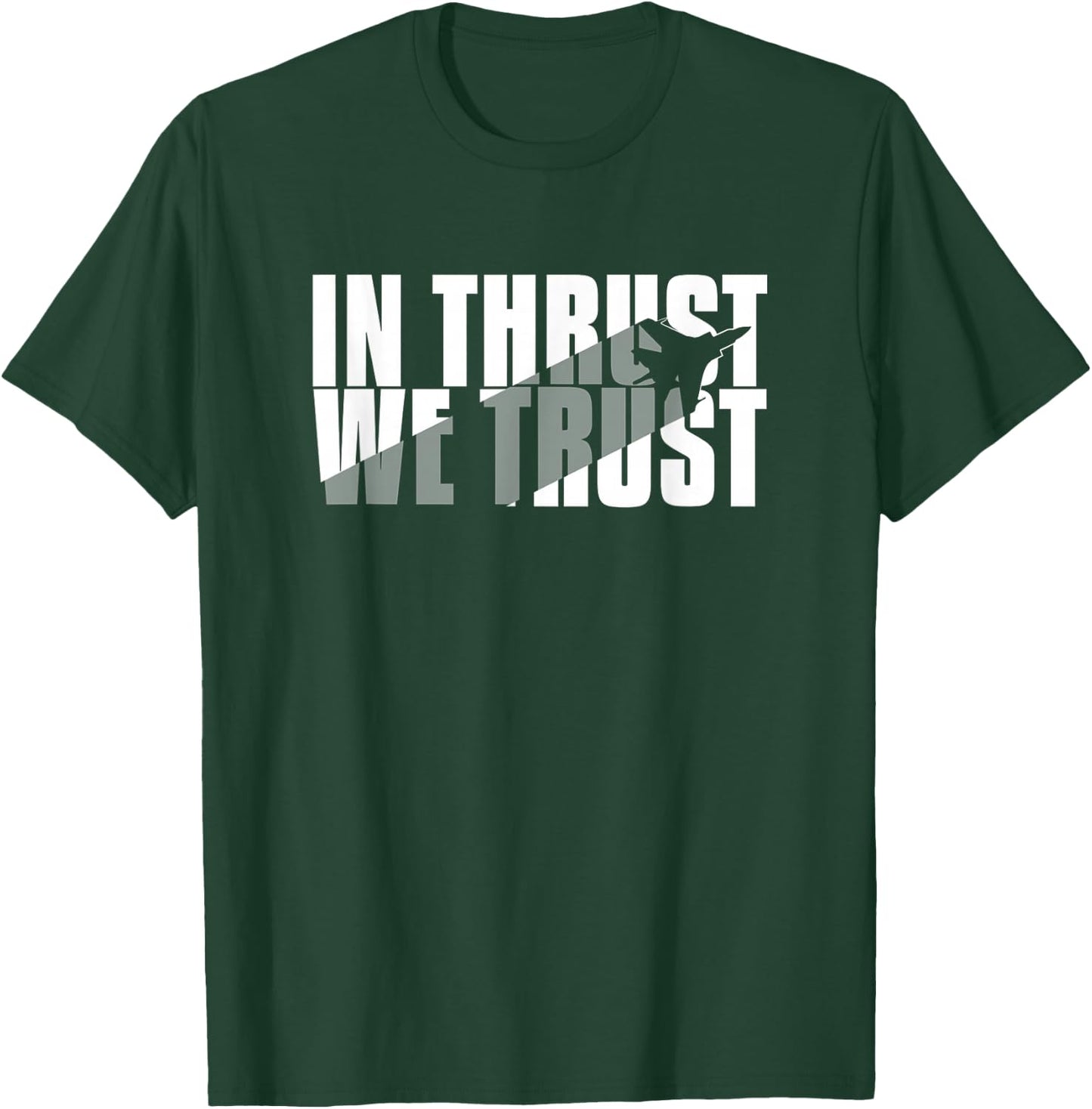 In Thrust We Trust - Aviation Quote T-Shirt - T-Shirt | Forest