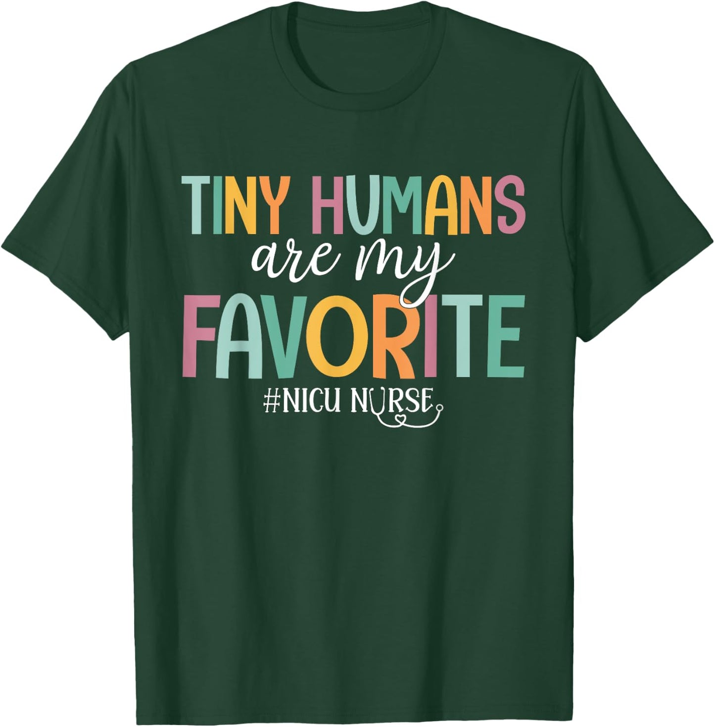 Tiny Humans Are My Favorite, NICU Nurse T-Shirt - T-Shirt | Forest