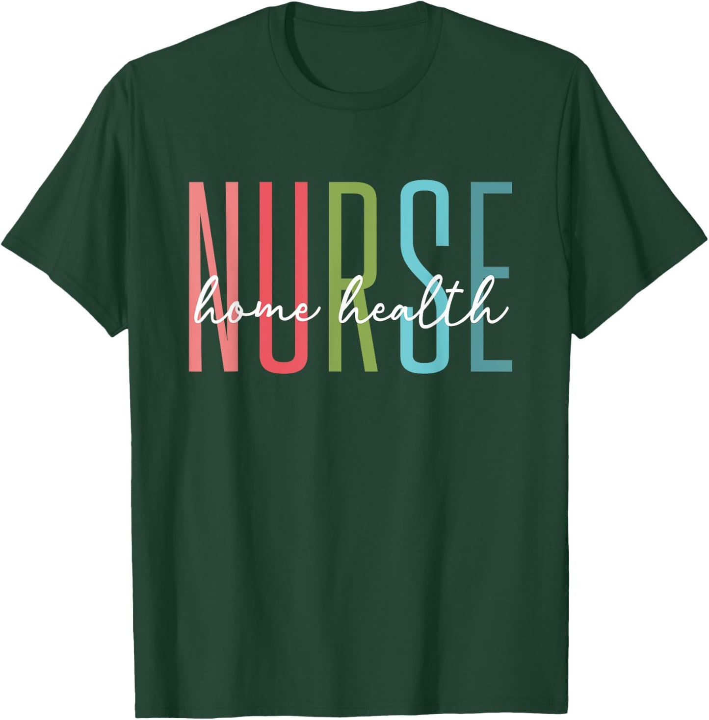 Home Health Nurse Home Care Nursing Registered Nurse RN T-Shirt - T-Shirt | Forest