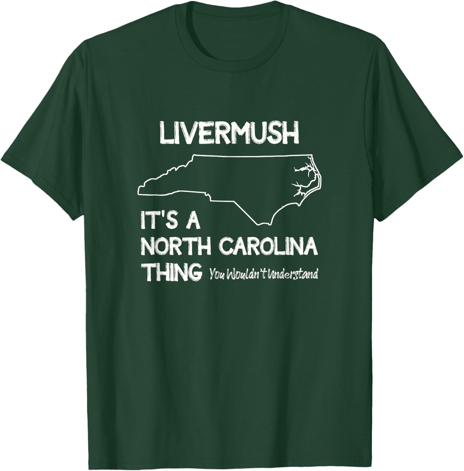 Livermush North Carolina Thing You Wouldn't Understand T-Shirt - T-Shirt | Forest