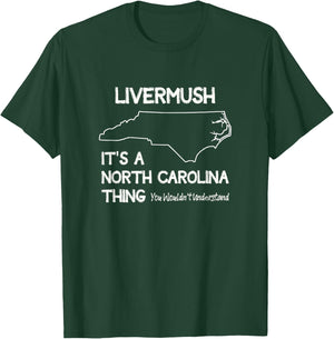 Livermush North Carolina Thing You Wouldn't Understand T-Shirt - T-Shirt | Forest