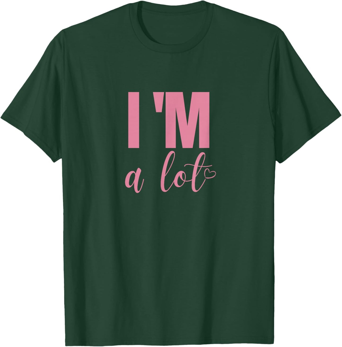 I'm A Lot Funny Saying Women T-Shirt - T-Shirt | Forest