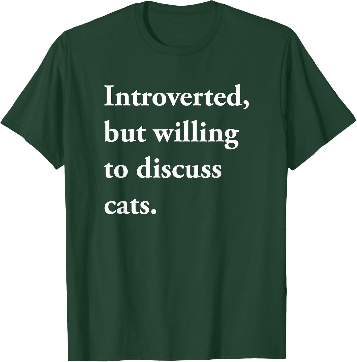 Introverted But Willing to Discuss Cats Funny Gift T-Shirt - T-Shirt | Forest