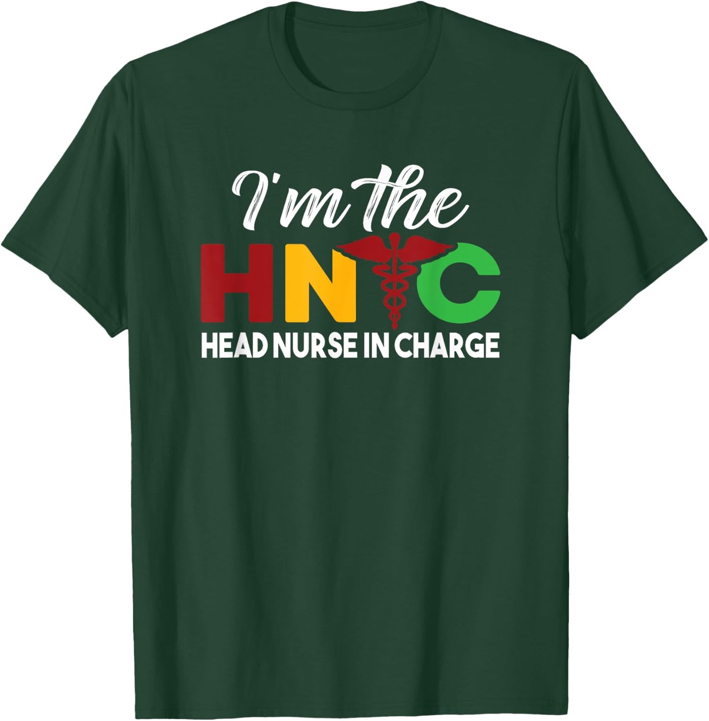 I'm The Head Nurse In Charge Funny Black Nursing Leader T-Shirt - T-Shirt | Forest