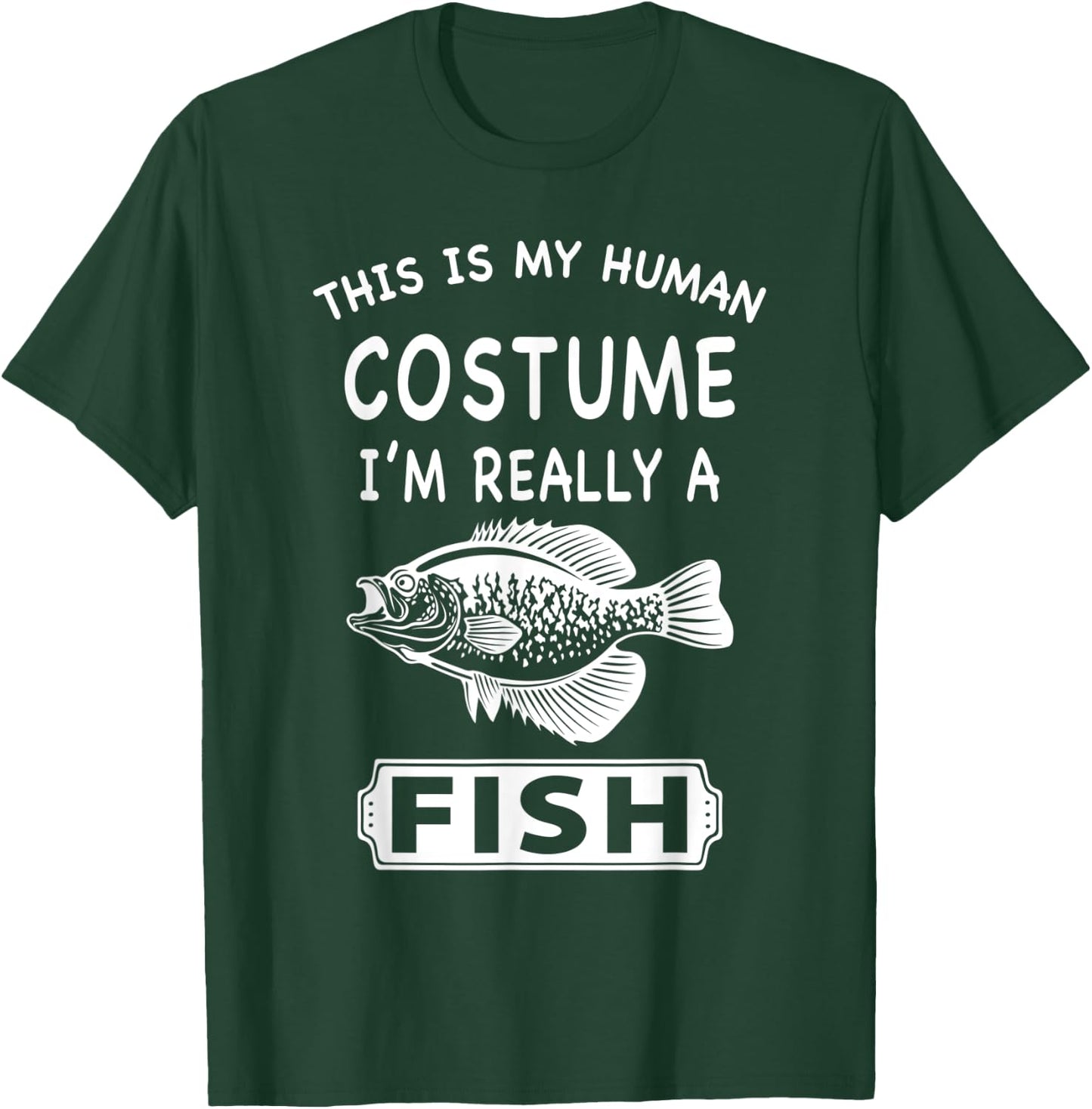 This Is My Human Costume I'm Really A Fish Funny Gift T-Shirt - T-Shirt | Forest