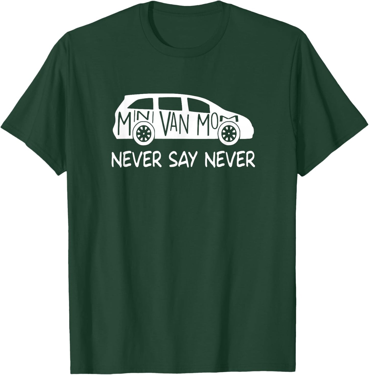 Never Say Never Sayings Minivan, Cute Soccer Mom Goalkeepers T-Shirt - T-Shirt | Forest