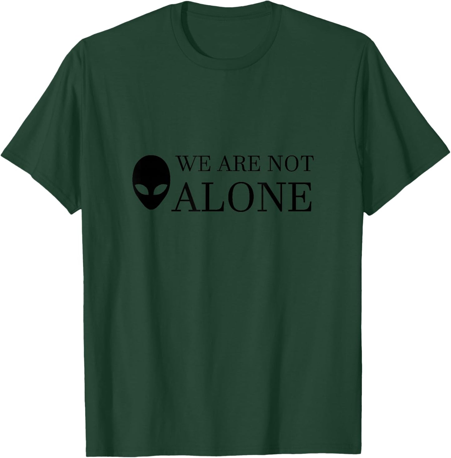 Funny Alien UFO Extraterrestrial We Are Not Alone T-Shirt - T-Shirt | Forest