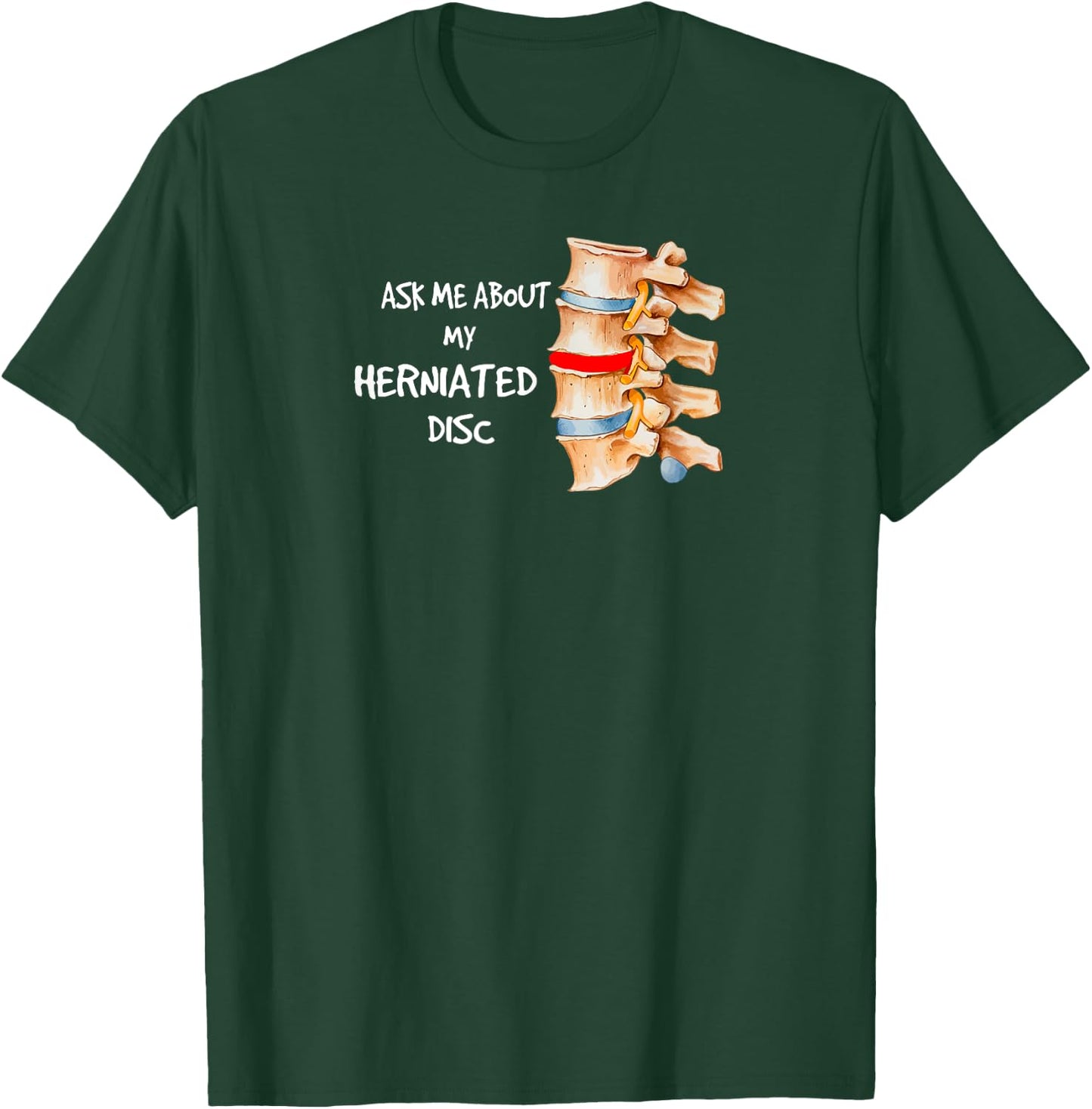 Herniated Disc Funny T-Shirt - T-Shirt | Forest