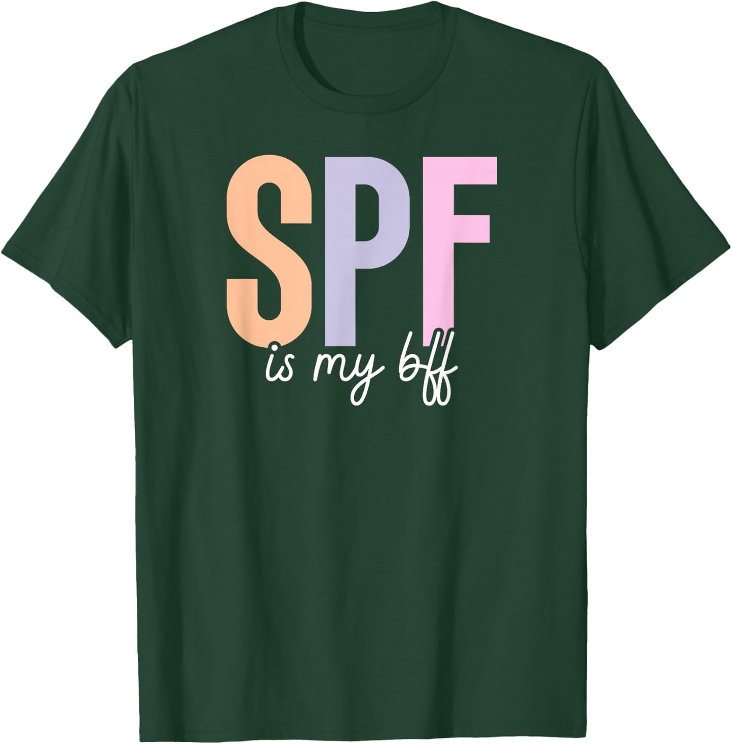 SPF is My BFF Dermatologist Dermatology Derm T-Shirt - T-Shirt | Forest